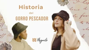Historia y evolución del gorro pescador