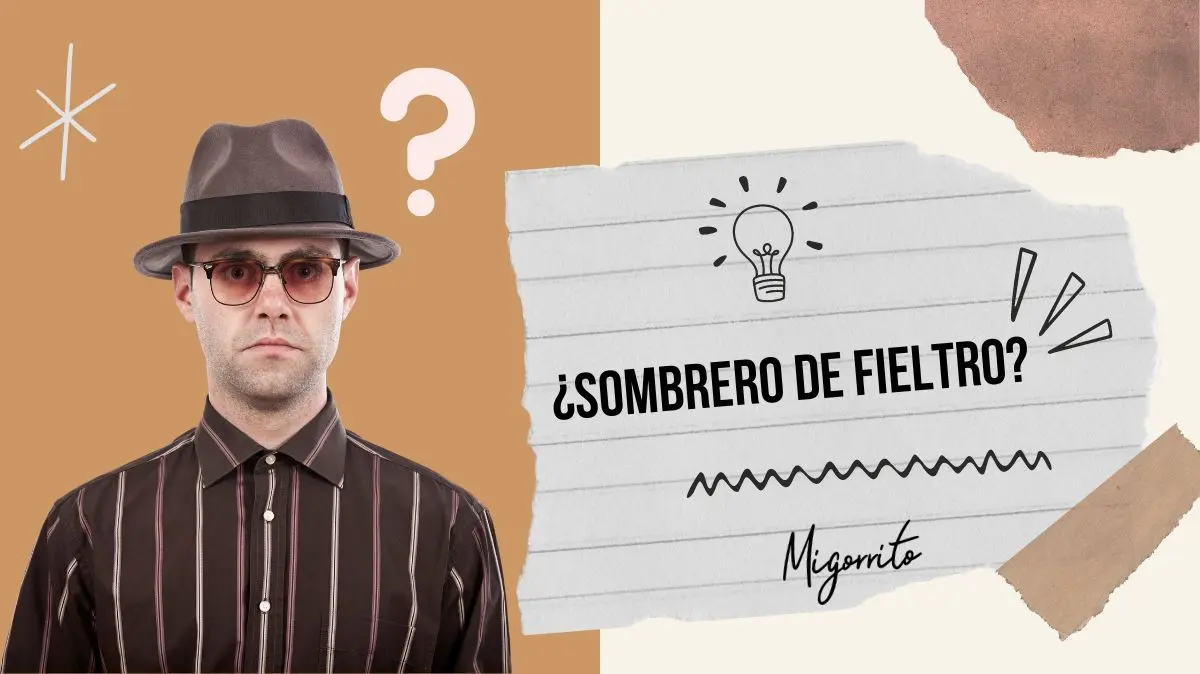 ¿Cómo se llama el sombrero de fieltro?